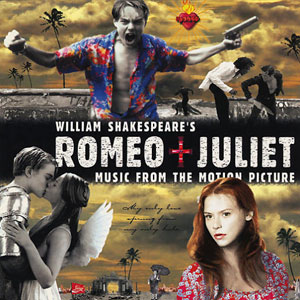 William Shakespeare's Romeo + Juliet (Music From The Motion Picture)